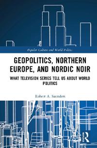 Geopolitics, Northern Europe, and Nordic Noir