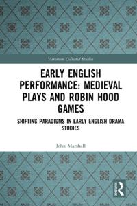 Bokomslag for "Early English Performance: Medieval Plays and Robin Hood Games"