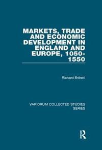 Bokomslag för "Markets, Trade and Economic Development in England and Europe, 1050-1550"