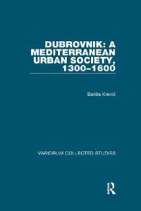 Bokomslag för "Dubrovnik: A Mediterranean Urban Society, 1300–1600"