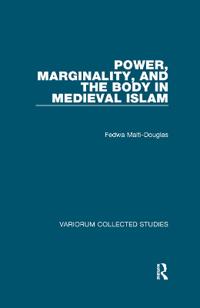 Bokomslag för "Power, Marginality, and the Body in Medieval Islam"
