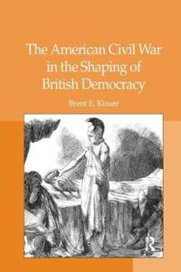 Kirjan kansi "The American Civil War in the Shaping of British Democracy"
