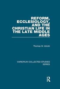 Kirjan kansi "Reform, Ecclesiology, and the Christian Life in the Late Middle Ages"