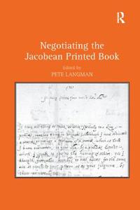 Negotiating the Jacobean Printed Book