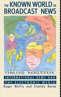 Bokomslag för "The Known World of Broadcast News"