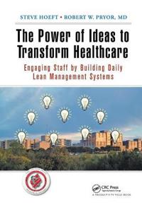 Bokomslag för "The Power of Ideas to Transform Healthcare"