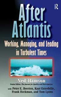 Bokomslag för "AFTER ATLANTIS: Working, Managing, and Leading in Turbulent Times"