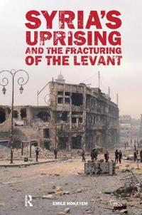 Bokomslag för "Syria’s Uprising and the Fracturing of the Levant"