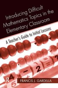 Bokomslag for "Introducing Difficult Mathematics Topics in the Elementary Classroom"