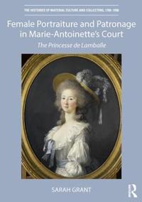 Bokomslag för "Female Portraiture and Patronage in Marie Antoinette's Court"