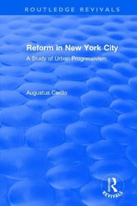 Bokomslag för "Routledge Revivals: Reform in New York City (1991)"