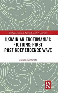 Ukrainian Erotomaniac Fictions: First Postindependence Wave