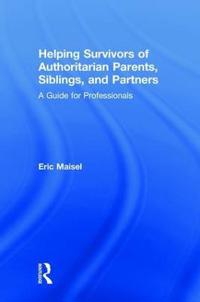 Bokomslag för "Helping Survivors of Authoritarian Parents, Siblings, and Partners"