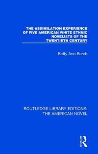 The Assimilation Experience of Five American White Ethnic Novelists of the Twentieth Century