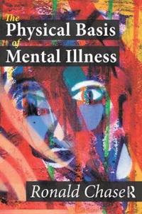 Bokomslag för "The Physical Basis of Mental Illness"