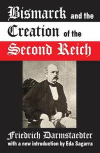 Bokomslag för "Bismarck and the Creation of the Second Reich"