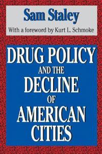 Drug Policy and the Decline of the American City