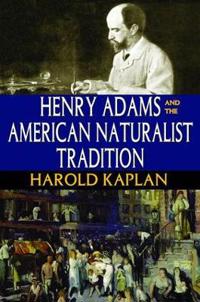 Bokomslag för "Henry Adams and the American Naturalist Tradition"