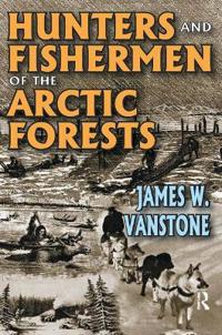 Hunters and Fishermen of the Arctic Forests