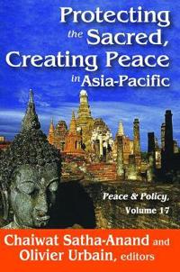 Bokomslag för "Protecting the Sacred, Creating Peace in Asia-Pacific"