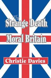 Bokomslag för "The Strange Death of Moral Britain"