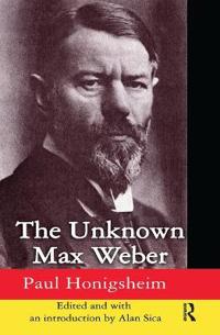 Bokomslag för "The Unknown Max Weber"