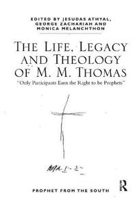 The Life, Legacy and Theology of M. M. Thomas