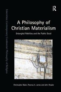 A Philosophy of Christian Materialism