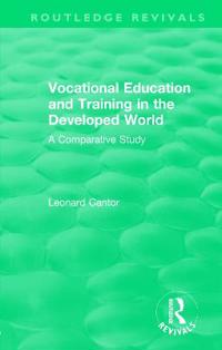 Bokomslag för "Routledge Revivals: Vocational Education and Training in the Developed World (1979)"
