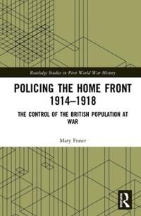 Kirjan kansi "Policing the Home Front 1914-1918"