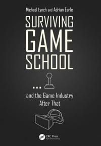 Bokomslag för "Surviving Game School…and the Game Industry After That"