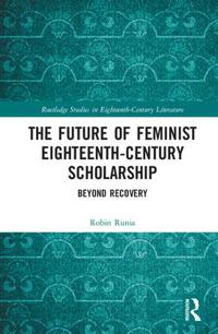 Bokomslag för "The Future of Feminist Eighteenth-Century Scholarship"