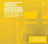 Bokomslag för "Infrastructure and the Architectures of Modernity in Ireland 1916-2016"