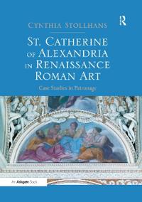Kirjan kansi "St. Catherine of Alexandria in Renaissance Roman Art"