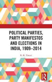 Bokomslag för "Political Parties, Party Manifestos and Elections in India, 1909–2014"