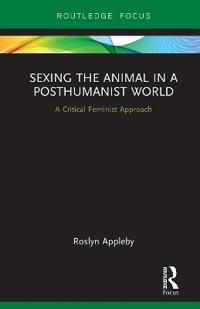 Bokomslag för "Sexing the Animal in a Post-Humanist World"