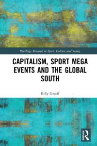 Bokomslag för "Capitalism, Sport Mega Events and the Global South"