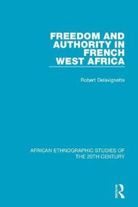 Bokomslag för "Freedom and Authority in French West Africa"