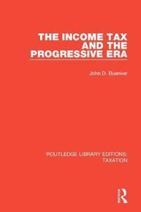 Bokomslag för "The Income Tax and the Progressive Era"