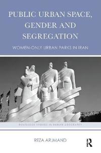 Bokomslag för "Public Urban Space, Gender and Segregation"