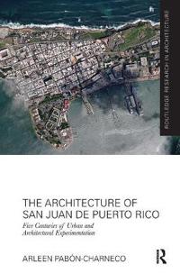 Bokomslag för "The Architecture of San Juan de Puerto Rico"