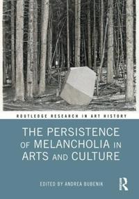Bokomslag för "The Persistence of Melancholia in Arts and Culture"