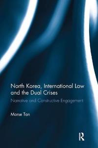 Bokomslag för "North Korea, International Law and the Dual Crises"