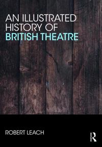Bokomslag för "An Illustrated History of British Theatre and Performance"