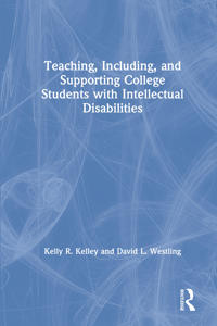 Teaching, Including, and Supporting College Students with Intellectual Disabilities