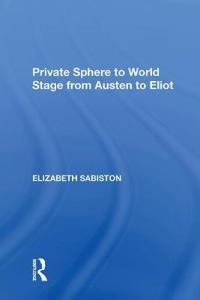 Bokomslag för "Private Sphere to World Stage from Austen to Eliot"