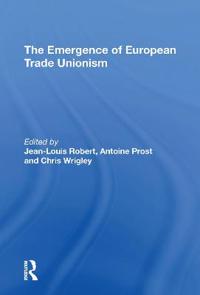 Bokomslag för "The Emergence of European Trade Unionism"
