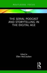 The Serial Podcast and Storytelling in the Digital Age