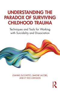 Bokomslag för "Understanding the Paradox of Surviving Childhood Trauma"
