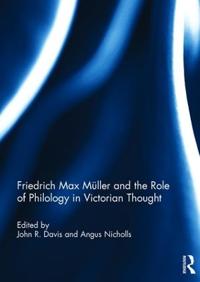 Bokomslag för "Friedrich Max Müller and the Role of Philology in Victorian Thought"